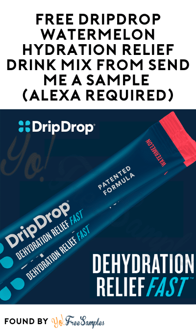 FREE DripDrop Watermelon Hydration Relief Drink Mix from Send Me A Sample (Alexa Required)
