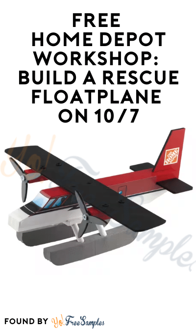 FREE Home Depot Workshop: Build a Rescue Floatplane on 10/7