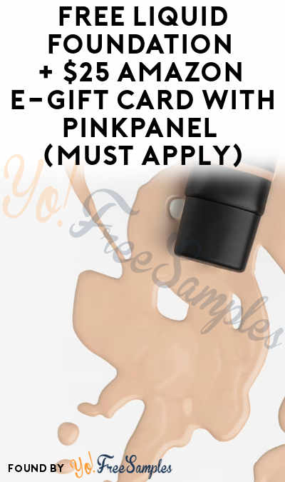 FREE Liquid Foundation + $25 Amazon e-Gift Card with PinkPanel (Must Apply)