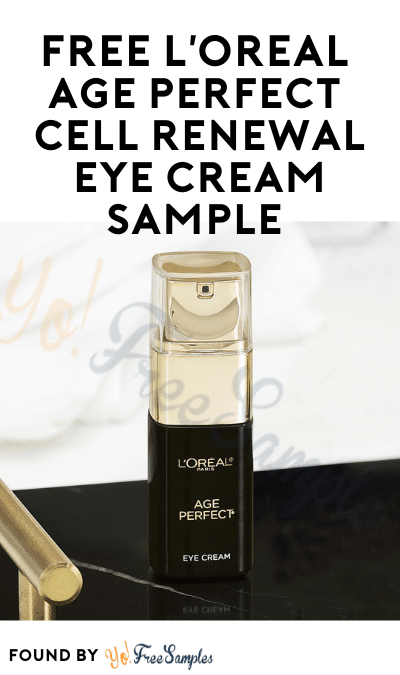 FREE L’Oreal Age Perfect Cell Renewal Eye Cream Sample