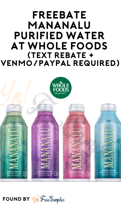 FREEBATE Mananalu Purified Water at Whole Foods (Text Rebate + Venmo/PayPal Required)