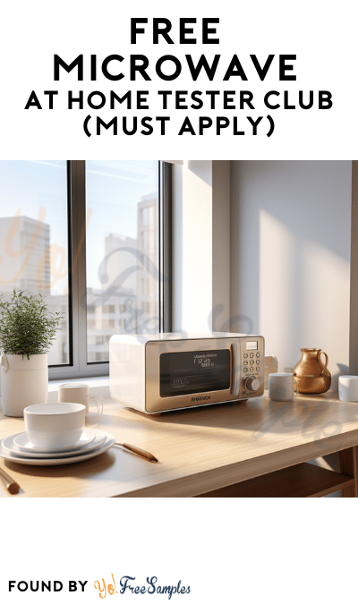 FREE Microwave At Home Tester Club (Must Apply)