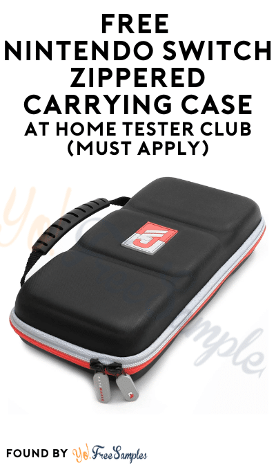 FREE Nintendo Switch Zippered Carrying Case At Home Tester Club (Must Apply)
