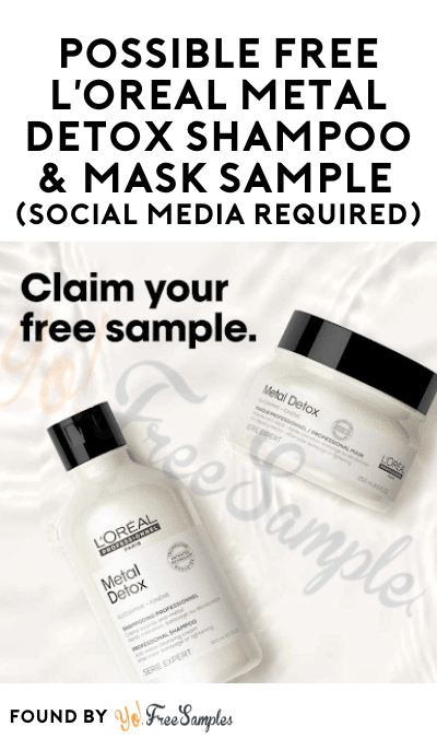 Possible FREE L’Oreal Metal Detox Shampoo & Mask Sample (Social Media Required)