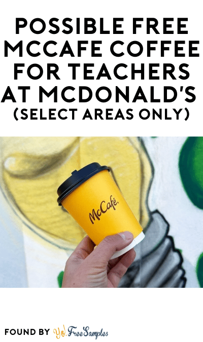 Possible FREE McCafe Coffee for Teachers at McDonald’s (Select Areas Only)