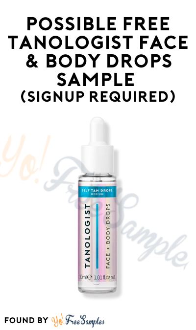 Possible FREE Tanologist Face & Body Drops Sample (Signup Required)