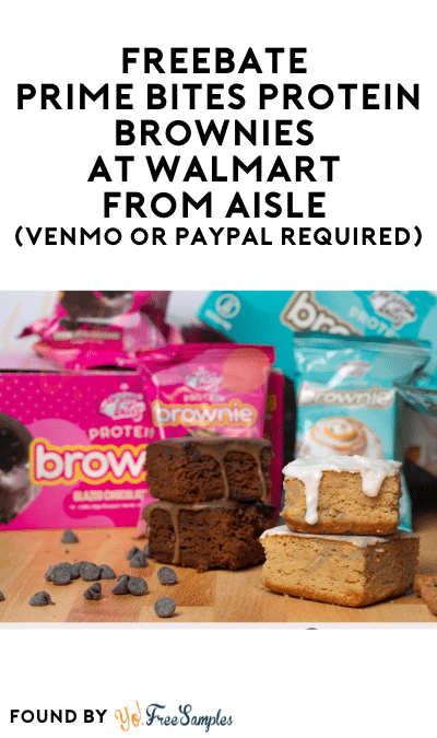 FREEBATE Prime Bites Protein Brownies At Walmart From Aisle (Venmo or PayPal Required)