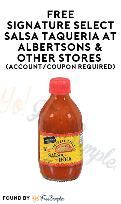 FREE Signature SELECT Salsa Taqueria at Albertsons & Other Stores (Account/Coupon Required)