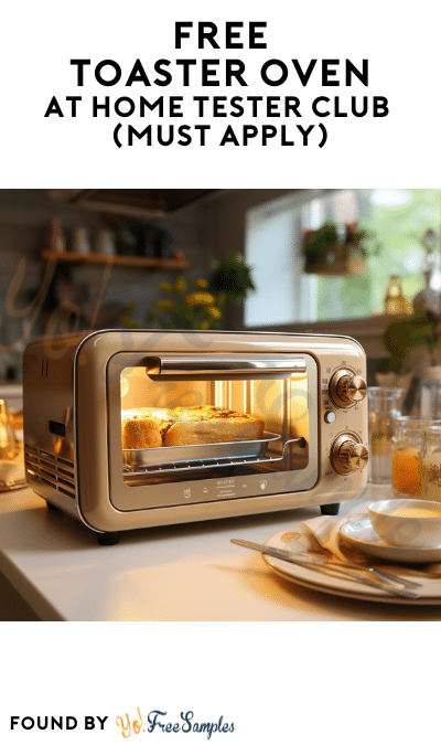 FREE Toaster Oven At Home Tester Club (Must Apply)