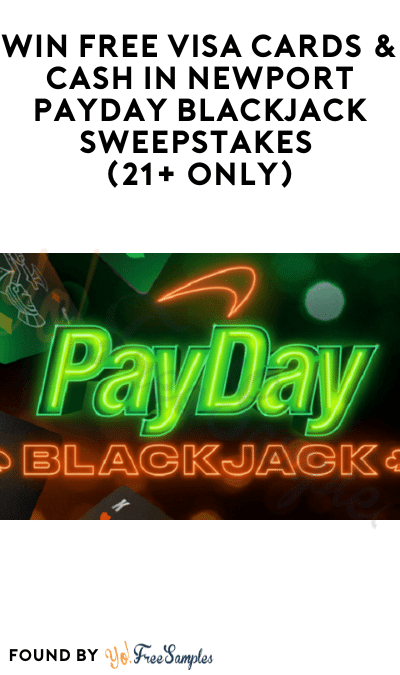 Win FREE Visa Cards & Cash in Newport Payday Blackjack Sweepstakes (21+ Only)