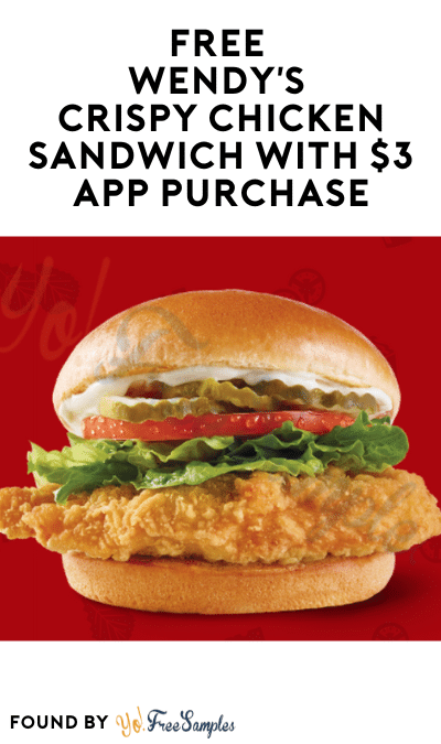 FREE Wendy’s Crispy Chicken Sandwich with $3 App Purchase