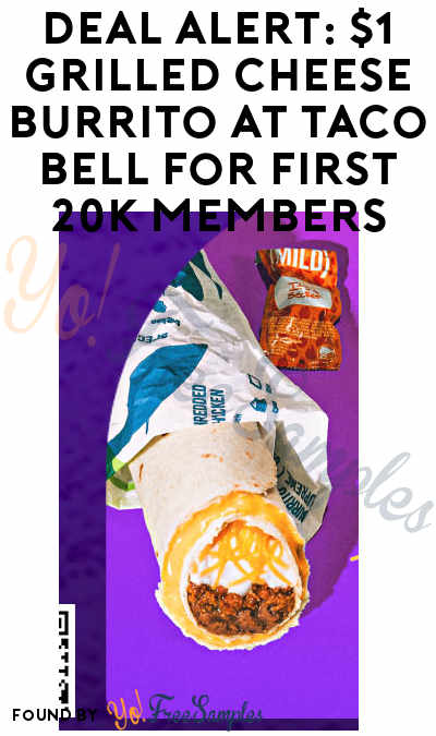 DEAL ALERT: $1 Grilled Cheese Burrito at Taco Bell for First 20K Members (TODAY ONLY)