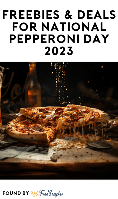 FREEBIES & Deals For National Pepperoni Day 2023