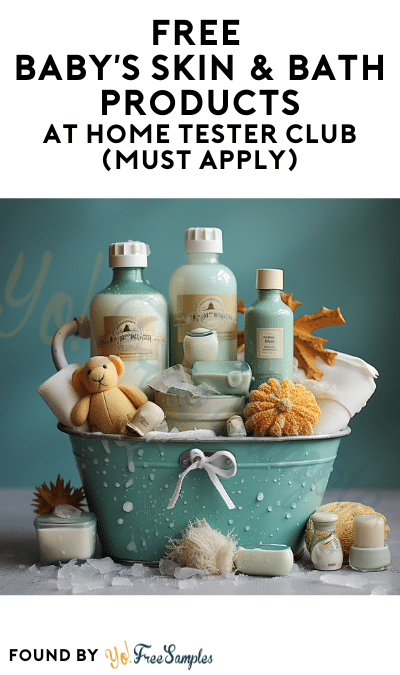 FREE Baby’s Skin & Bath Products At Home Tester Club (Must Apply)