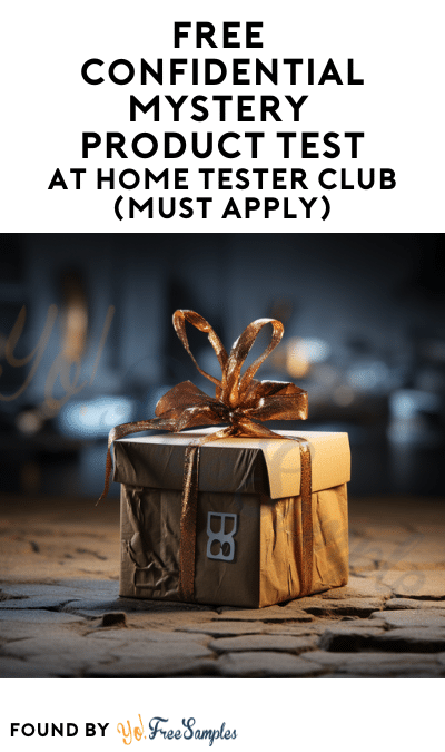 FREE Confidential Mystery Product Test At Home Tester Club (Must Apply)