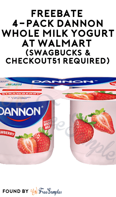 FREEBATE 4-Pack Dannon Whole Milk Yogurt at Walmart (Swagbucks & Checkout51 Required)