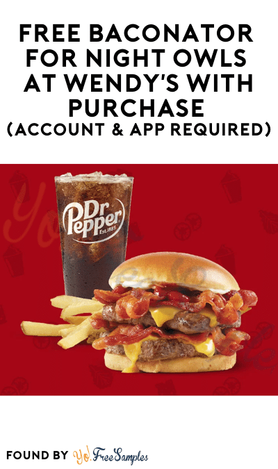 FREE Baconator For Night Owls At Wendy’s With Purchase (Account & App Required)
