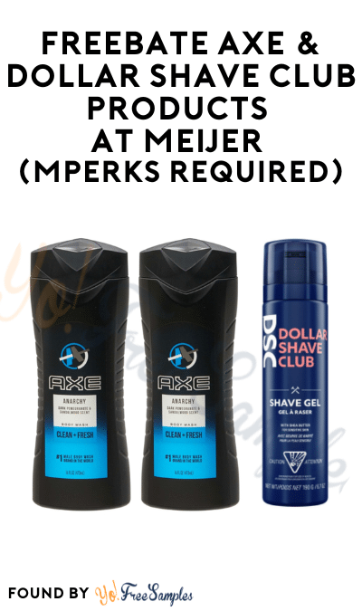 FREEBATE Axe & Dollar Shave Club Products at Meijer (MPerks Required)