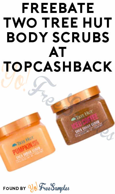 2 FREEBATE Tree Hut Body Scrubs at Target from TopCashback (New Members Only)
