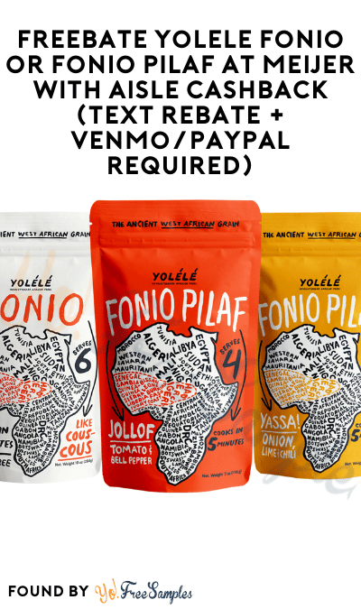 FREEBATE Yolélé Fonio or Fonio Pilaf at Meijer with Aisle Cashback (Text Rebate + Venmo/PayPal Required)