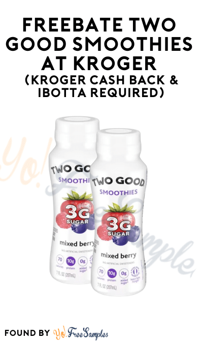 FREEBATE Two Good Smoothies at Kroger (Kroger Cash Back & Ibotta Required)