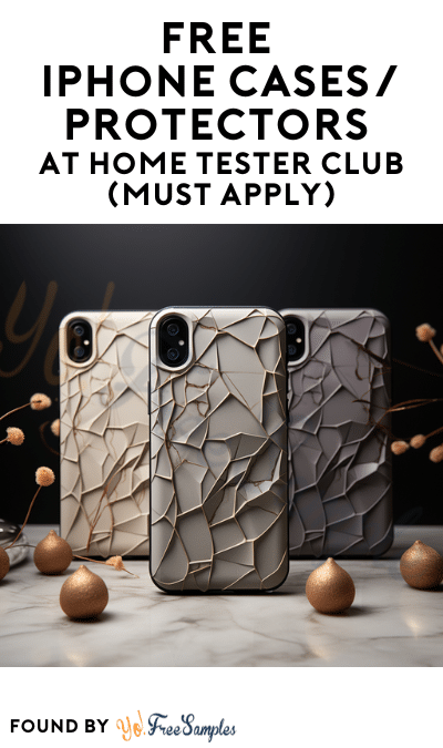 FREE iPhone Cases/Protectors At Home Tester Club (Must Apply)