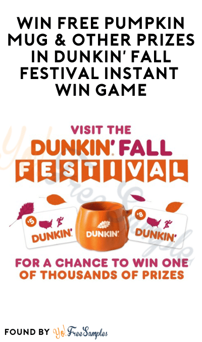 Win FREE Pumpkin Mug & Other Prizes in Dunkin’ Fall Festival Instant Win Game