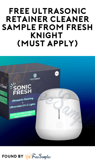 FREE Ultrasonic Retainer Cleaner Sample from Fresh Knight (Must Apply)