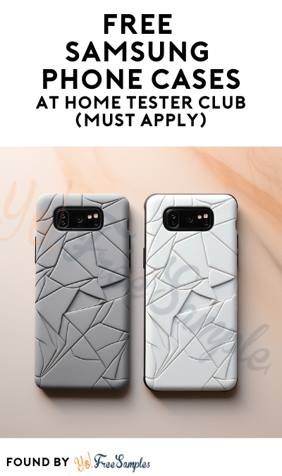 FREE Samsung Phone Cases At Home Tester Club (Must Apply)