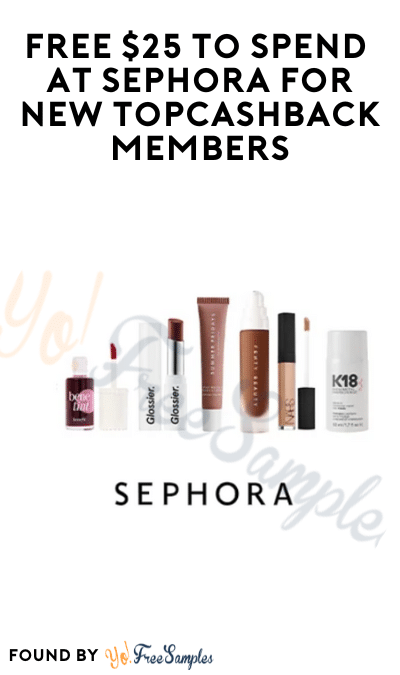 FREE $25 to Spend at Sephora for New TopCashback Members
