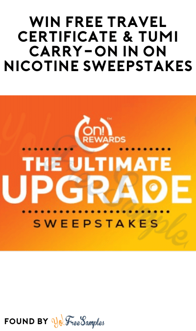 Win FREE Travel Certificate & TUMI Carry-On in On Nicotine Sweepstakes (21+ Only)