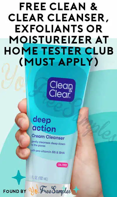 FREE Clean & Clear Cleanser, Exfoliants or Moistureizer At Home Tester Club (Must Apply)
