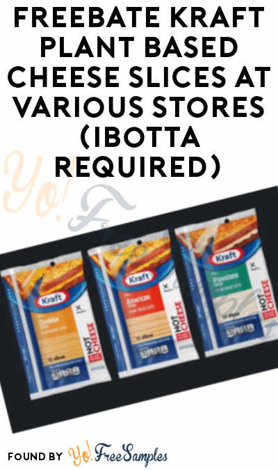 FREEBATE Kraft Plant Based Cheese Slices At Various Stores (Ibotta Required)