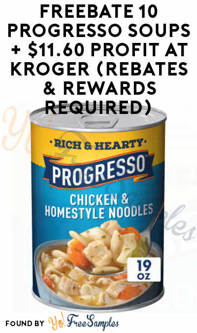 FREEBATE 10 Progresso Soups + $11.60 Profit at Kroger (Rebates & Rewards Required)