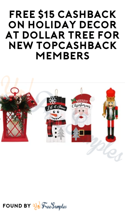 FREE $15 Cashback on Holiday Décor at Dollar Tree for New TopCashback Members