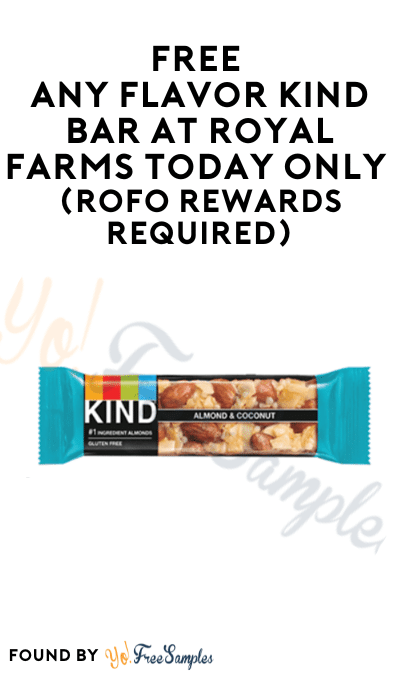 FREE Any Flavor Kind Bar at Royal Farms Today Only (ROFO Rewards Required)