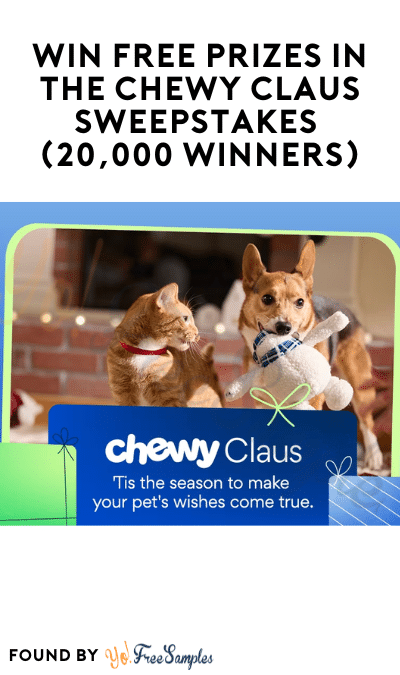 Win FREE Prizes in the Chewy Claus Sweepstakes (20,000 Winners)