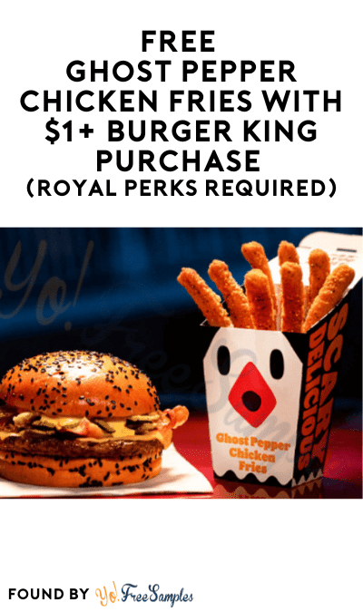 FREE Ghost Pepper Chicken Fries with $1+ Burger King Purchase (Royal Perks Required)