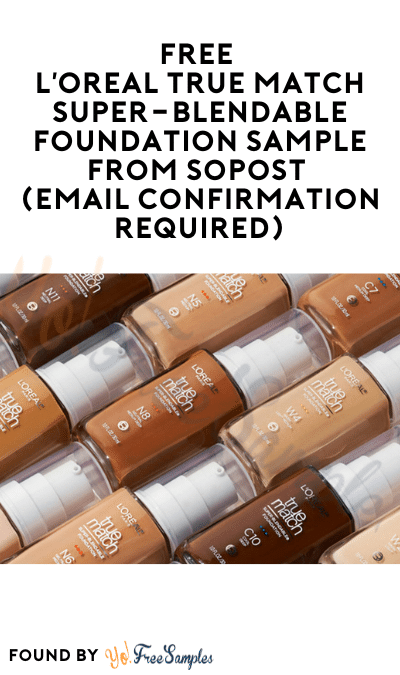 FREE L’Oréal True Match Super-Blendable Foundation Sample from SoPost (Email Confirmation Required)