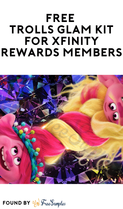 FREE Trolls Glam Kit for Xfinity Rewards Members