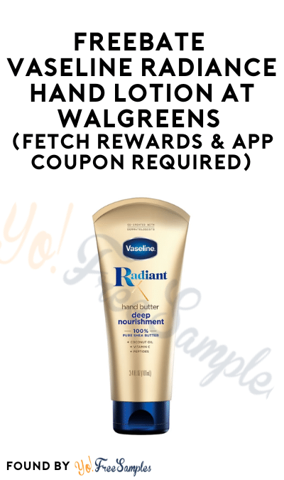 FREEBATE Vaseline Radiance Hand Lotion at Walgreens (Fetch Rewards & App Coupon Required)