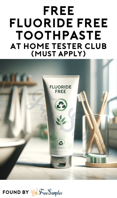 FREE Fluoride Free Toothpaste At Home Tester Club (Must Apply)
