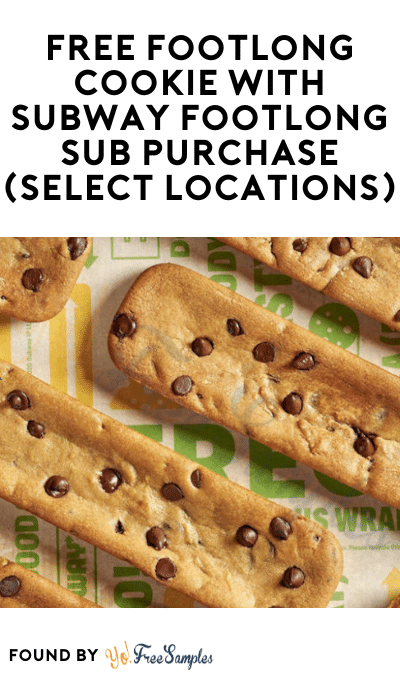 FREE Footlong Cookie With Subway Footlong Sub Purchase (Select Locations)