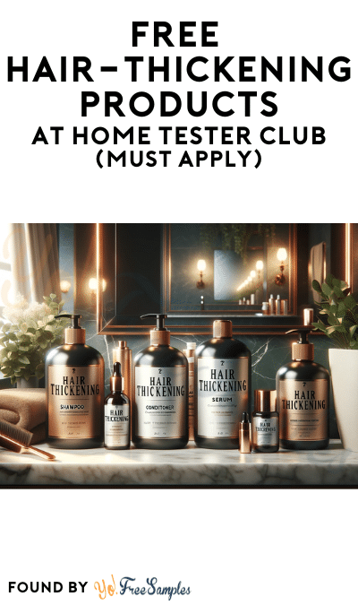 FREE Hair-Thickening Products At Home Tester Club (Must Apply)