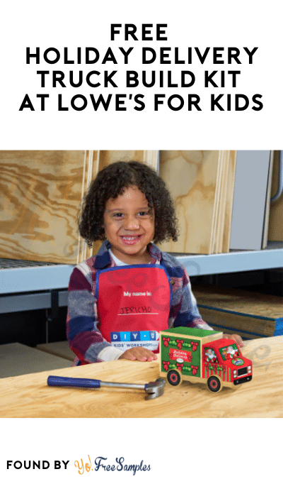 FREE Holiday Delivery Truck Build Kit at Lowe’s for Kids