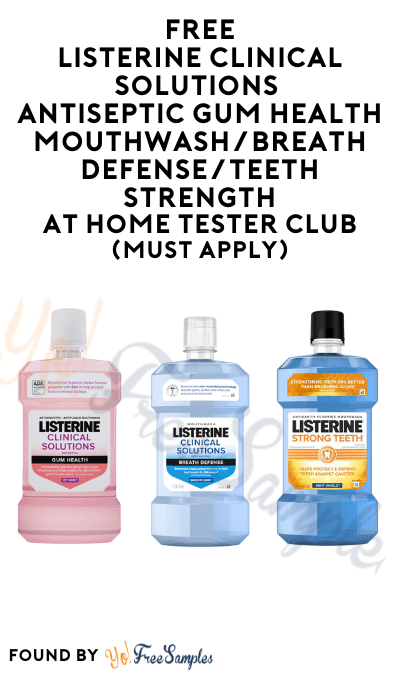 FREE LISTERINE Clinical Solutions Antiseptic Gum Health/Breath Defense/Teeth Strength Mouthwash At Home Tester Club (Must Apply)