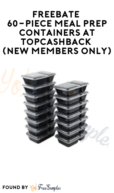FREEBATE 60-Piece Meal Prep Containers at TopCashback (New Members Only)