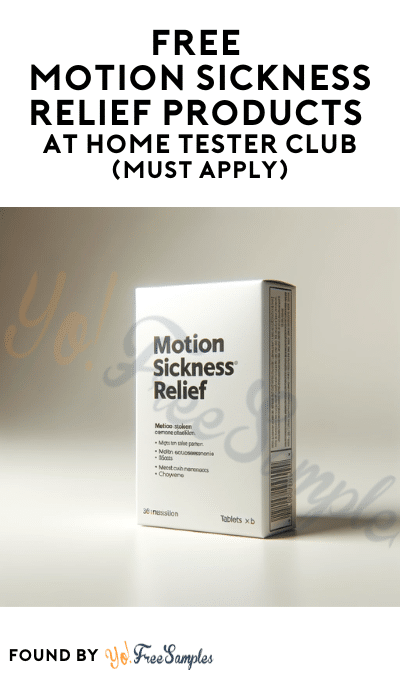 FREE Motion Sickness Relief Products At Home Tester Club (Must Apply)