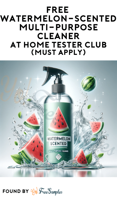 FREE Watermelon-Scented Multi-Purpose Cleaner At Home Tester Club (Must Apply)