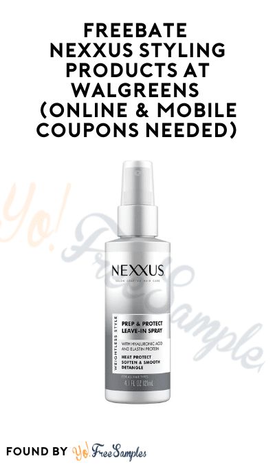 FREEBATE Nexxus Styling Products at Walgreens (Online & Mobile Coupons Needed)